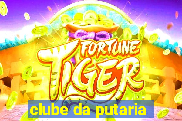 clube da putaria